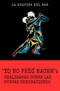 «Yo no pedí nacer»: Realidades sobre las nuevas generaciones